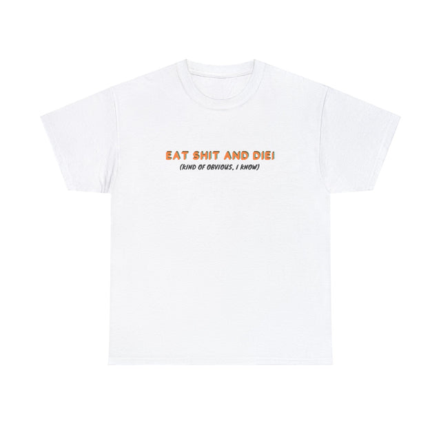 Eat Shit And Die