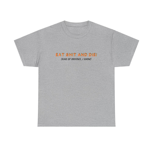 Eat Shit And Die