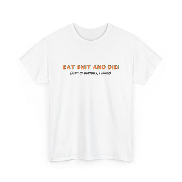 Eat Shit And Die